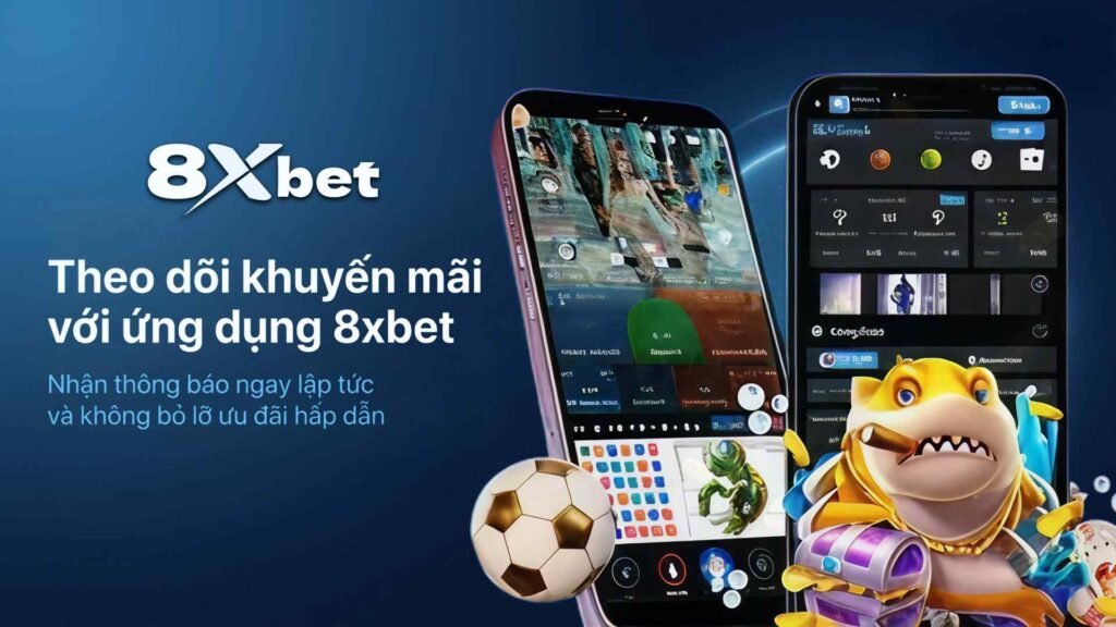 Theo dõi khuyến mãi với ứng dụng 8xbet